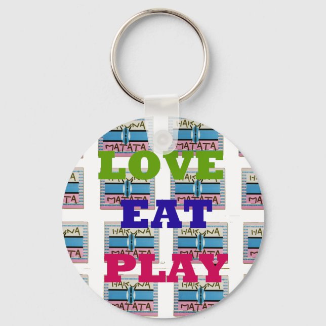 Love Eat Play Hakuna Matata Art Print Keychain (Front)