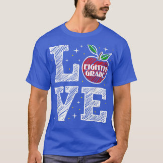 Love Eighth Grade Back to School Apple Funny Teach T-Shirt