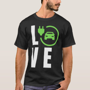 LOVE Electric Cars, LOVE E Cars, LOVE EVs Electri T-Shirt