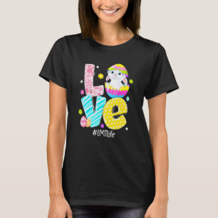 Love Emt Life Nurse Bunny Ears Funny Easter Eggs O T-Shirt