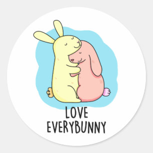 Love Every Bunny Funny Rabbit Pun Classic Round Sticker