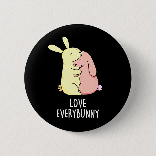 Love Every Bunny Funny Rabbit Pun Dark BG 2 Inch Round Button (Front)
