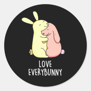 Love Every Bunny Funny Rabbit Pun Dark BG Classic Round Sticker