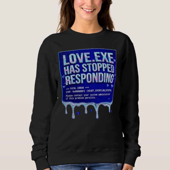Love Exe Blue Screen Death Y2K Tech Funny Coder Pr Sweatshirt (Front)