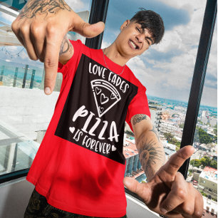 Love fades pizza est pour toujours T-shirt