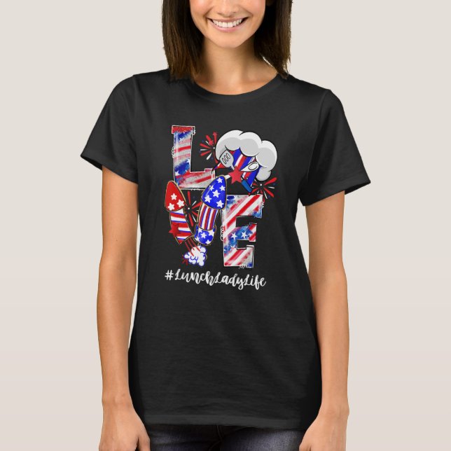 Love Fireworks Lunch Lady Life 4th Of July T-Shirt (Front)