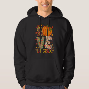 Love First Grade Happy Fall Thanksgiving 1st Teach Hoodie