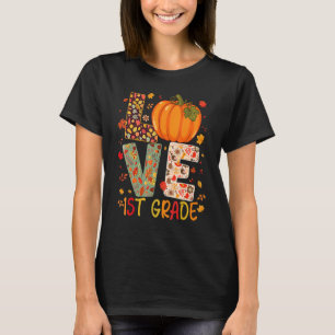 Love First Grade Happy Fall Thanksgiving Women 1st T-Shirt