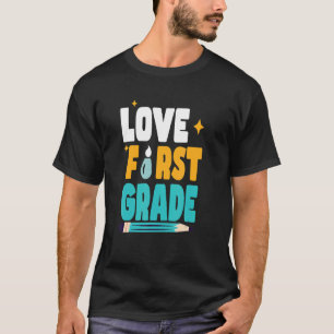 Love First Grade School Teachers Friends Mates Cel T-Shirt
