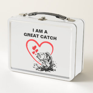 Love Fishing I AM A GREAT CATCH Metal Lunch Box