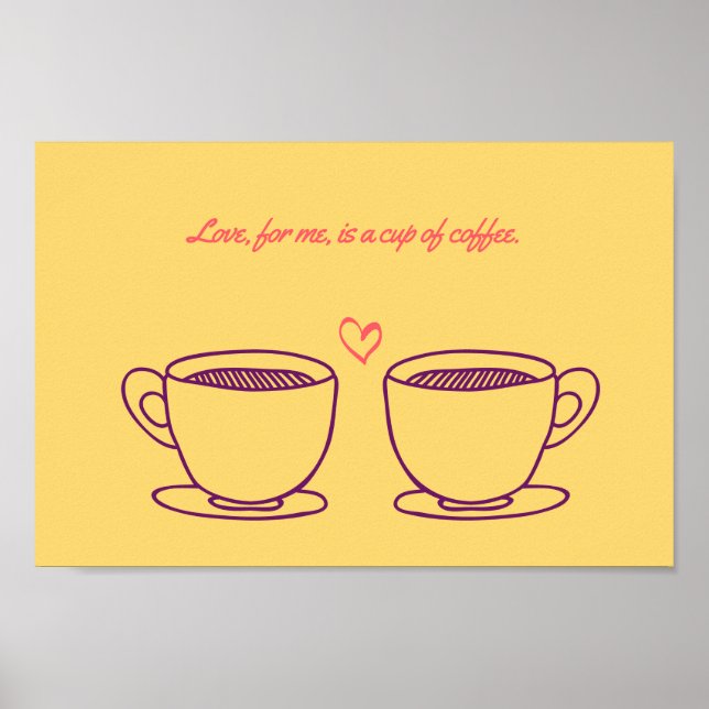 Love, for me, is a cup of coffee poster (Front)
