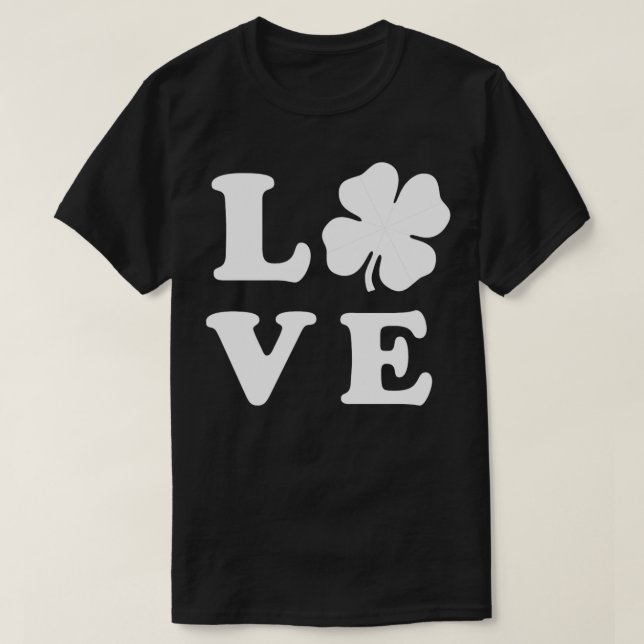 LOVE Four Leaf Clover Shamrock Typography St Patri T-Shirt (Design Front)