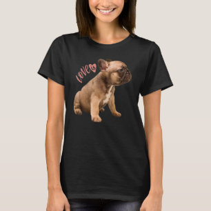 Love French Bulldog Frenchie Mom Dad Dog Puppy Pe T-Shirt