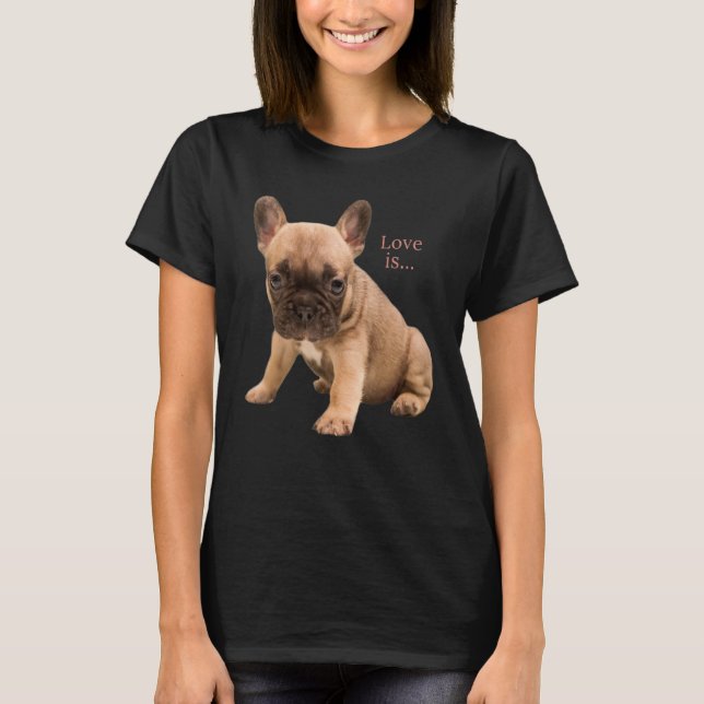 Love French Bulldog  Frenchie Mom Dad Dog Puppy Pe T-Shirt (Front)