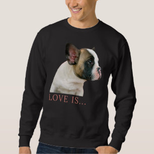 Love French Bulldog Frenchie Mom Dad Dog Puppy Pet Sweatshirt