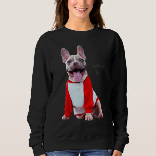 Love French Bulldog Frenchie Mom Dad Dog Puppy Pet Sweatshirt