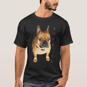 Love French Bulldog Frenchie Mom Dad Dog Puppy Pet T-Shirt