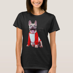 Love French Bulldog Frenchie Mom Dad Dog Puppy Pet T-Shirt