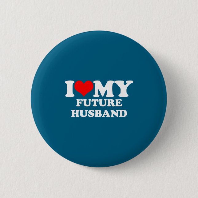 Love Future Husband 2 Inch Round Button (Front)