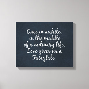 Love gives us a Fairytale Quote Canvas Print