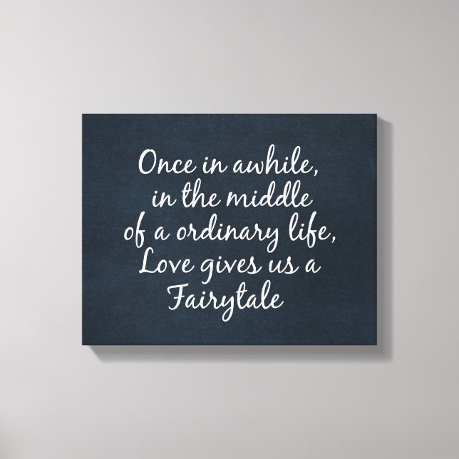 Love gives us a Fairytale Quote Canvas Print (Front)