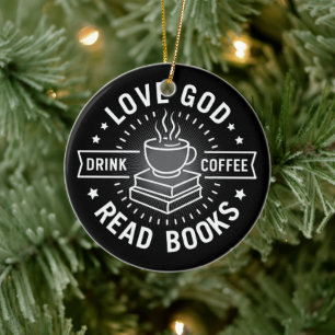 Love God Drink Coffee Read Books Lovers Vintage Ceramic Ornament