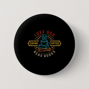 Love God Drink Coffee Read Books Lovers Vintage Ch 2 Inch Round Button