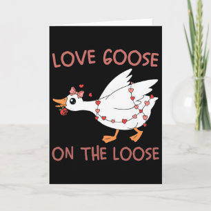 Love Goose On The Loose Funny Valentine Goose Humo Card