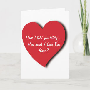 Love Greeting Card - Have I told you lately....