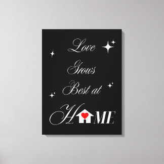 Love grows best at home canvas print