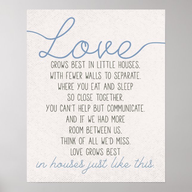 Love Grows Best In Little Houses Poster (Front)