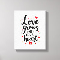 Love Grows Where Your Heart Is heartfelt quote