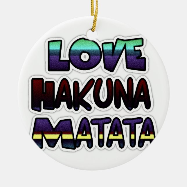 Love Hakuna Matata Gifts Ceramic Ornament (Front)