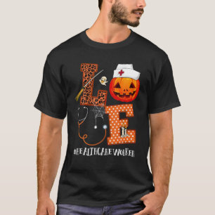Love Halloween Healthcare Worker Life T-Shirt
