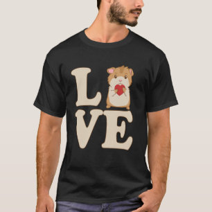 Love Hamster Quotes Hammy Rodent Pet Animal Hamste T-Shirt