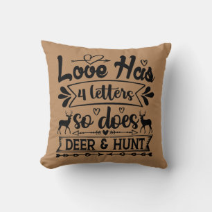 Love Has 4 Letters So Does Deer & Hunt Throw Pillow