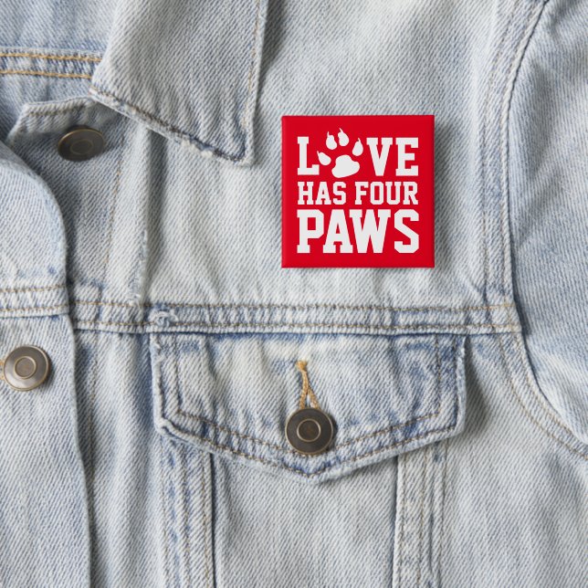 Love Has Four Paws 2 Inch Square Button (In Situ)