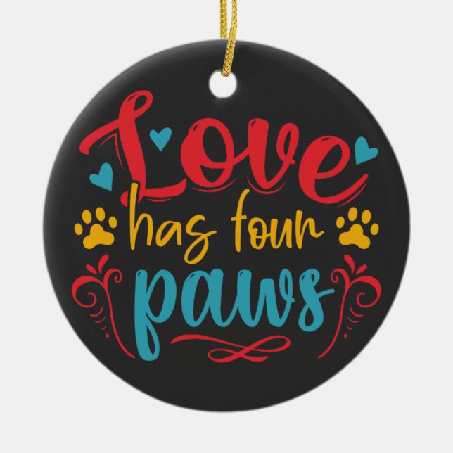 Love Has Four Paws Dog Ceramic Ornament (Front)