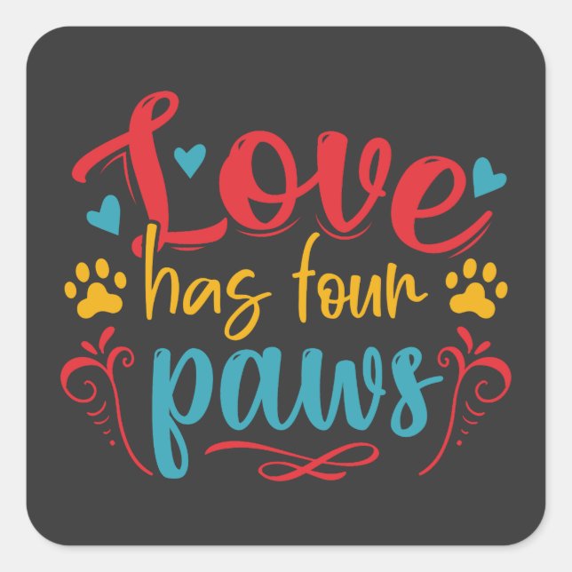 Love Has Four Paws Dog Square Sticker (Front)