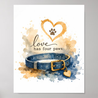 Love Has Four Paws Watercolor Dog Love Poster