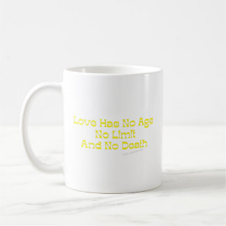 Love Has No Age No Limit And No Death Coffee Mug
