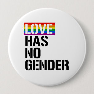 Love has no gender - - LGBTQ Rights - 4 Inch Round Button