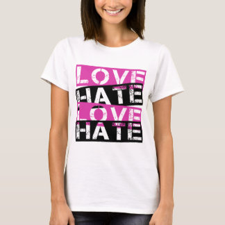 LOVE HATE LOVE HATE T-Shirt