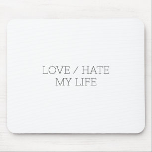 Love/Hate My Life Mouse Pad