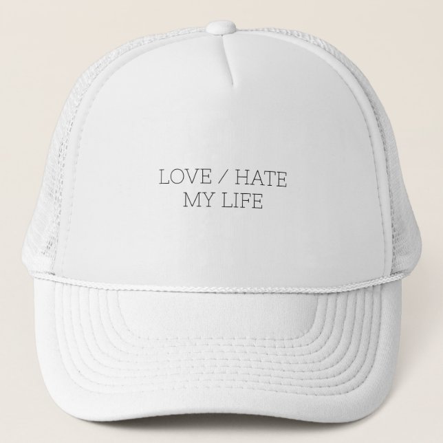 Love/Hate My Life Trucker Hat (Front)