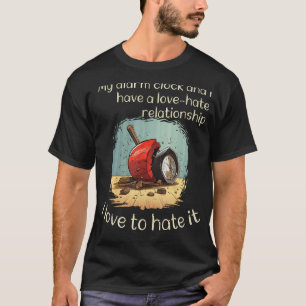 Love-hate relationship with my crazy Alarm Clock C T-Shirt