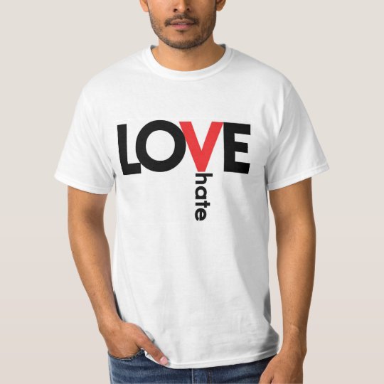 Love>Hate T-Shirt