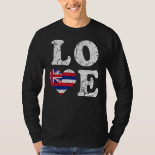 Love Hawaii Flag Hawaiian Hawaiians Family Home T-Shirt