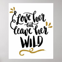 "Love her but leave her WILD"