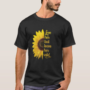 Love Her but Leave Her Wild - Wildflower Sunflower T-Shirt